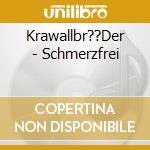 Krawallbr??Der - Schmerzfrei cd