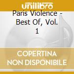 Paris Violence - Best Of, Vol. 1 cd