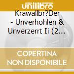 Krawallbr?Der - Unverhohlen & Unverzerrt Ii (2 Cd Inkl. Patch) cd musicale
