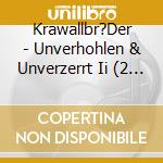 Krawallbr?Der - Unverhohlen & Unverzerrt Ii (2 Cd Inkl. Patch) cd