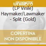 (LP Vinile) Haymaker/Lawmaker - Split (Gold) lp vinile