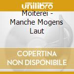 Moiterei - Manche Mogens Laut cd