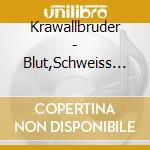 Krawallbruder - Blut,Schweiss Und Keine Tranen cd musicale di Krawallbruder