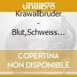 Krawallbruder - Blut,Schweiss Und Keine Tranen cd