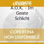 A.O.K. - Im Geiste Schlicht cd