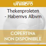 Thekenproleten - Habemvs Albvm cd