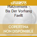 Platzverweis - Bis Der Vorhang Faellt cd