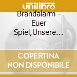 Brandalarm - Euer Spiel,Unsere Regeln cd