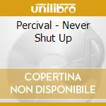 Percival - Never Shut Up cd