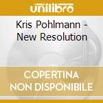 Kris Pohlmann - New Resolution