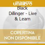 Black Dillinger - Live & Learn cd