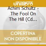 Achim Schultz - The Fool On The Hill (Cd Singolo) cd