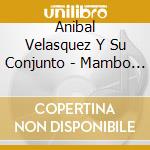 Anibal Velasquez Y Su Conjunto - Mambo Loco cd
