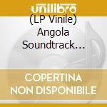 (LP Vinile) Angola Soundtrack Special Sounds lp vinile di Original Soundtrack