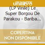(LP Vinile) Le Super Borgou De Parakou - Bariba Sound The (2 Lp) vinile