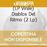 (LP Vinile) Diablos Del Ritmo (2 Lp) vinile