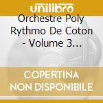 Orchestre Poly Rythmo De Coton - Volume 3 Skeletal Essences Of Afro cd musicale di Orchestre Poly Rythmo De Coton