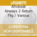 Afrobeat Airways 2 Return Flig / Various cd