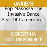 Pop Makossa The Invasive Dance Beat Of Cameroon 1976-84 (2 Cd) cd musicale di Analog Africa