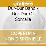 Dur-Dur Band - Dur Dur Of Somalia cd musicale di Dur Dur Band