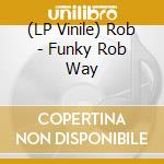 (LP Vinile) Rob - Funky Rob Way lp vinile di Rob