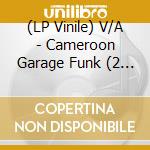 (LP Vinile) V/A - Cameroon Garage Funk (2 Lp) vinile