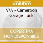 V/A - Cameroon Garage Funk cd musicale