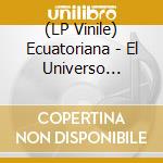 (LP Vinile) Ecuatoriana - El Universo Paralelo De Polibio May vinile