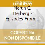 Martin C. Herberg - Episodes From Life On The Road cd musicale di Martin C. Herberg