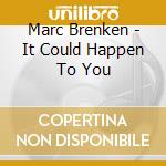 Marc Brenken - It Could Happen To You cd