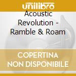 Acoustic Revolution - Ramble & Roam cd