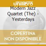 Modern Jazz Quartet (The) - Yesterdays cd