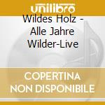 Wildes Holz - Alle Jahre Wilder-Live cd