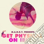 M.a.n.d.y. - Get Physical On Ibiza cd