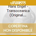 Hans Engel - Transoceanica (Original Motion Picture Soundtrack)