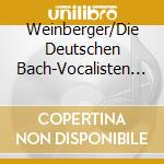 Weinberger/Die Deutschen Bach-Vocalisten - Die Sechs Motetten cd