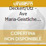 Deckert/Utz - Ave Maria-Geistliche Lieder cd