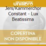Jers/Kammerchor Constant - Lux Beatissima cd