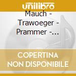 Mauch - Trawoeger - Prammer - Rencontre Pascale - Orgel Und Kammermusi cd