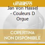 Jan Von Hassel - Couleurs D Orgue cd musicale di Jan Von Hassel