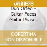 Duo Orfeo - Guitar Faces Guitar Phases cd