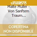 Malte Muller - Von Sanftem Traum Umflossen cd