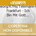 Poplutz,Georg/K?Hs/Telemann-Ensemble Frankfurt - Ich Bin Mit Gott Vergn?Gt-Kantaten cd