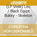 (LP Vinile) Leo / Black Egypt Bukky - Skeleton vinile