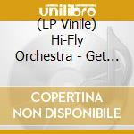 (LP Vinile) Hi-Fly Orchestra - Get Ready (7