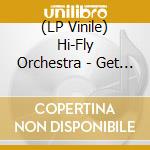 (LP Vinile) Hi-Fly Orchestra - Get Ready (7') vinile