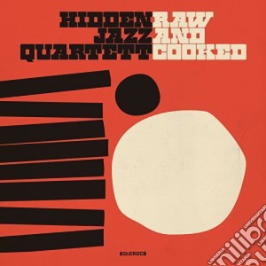 Hidden Jazz Quartett - Raw And Cooked cd musicale di Hidden Jazz Quartett