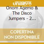 Onom Agemo & The Disco Jumpers - 2 Feet cd musicale di Onom Agemo & The Disco Jumpers