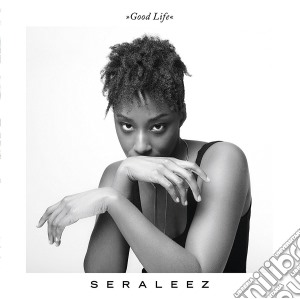 Seraleez - Good Life cd musicale di Seraleez