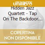 Hidden Jazz Quartett - Tap On The Backdoor (7')
